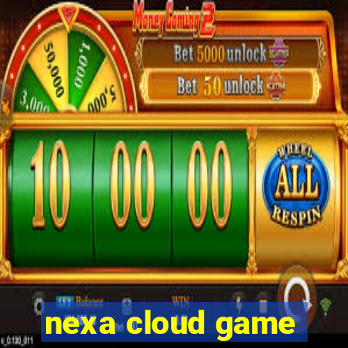 nexa cloud game